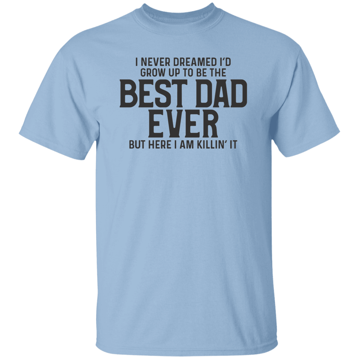 I've Never Dreamed T-Shirt