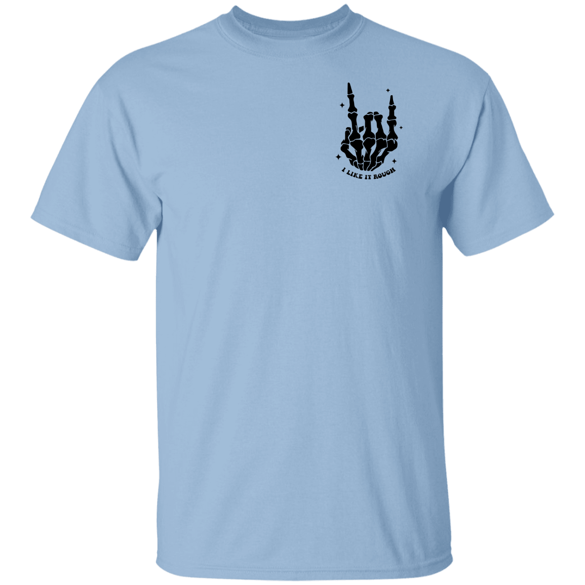 I Like It Rough T-Shirt