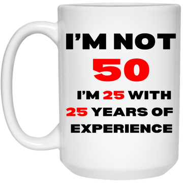 I'm Not 50 15oz Mug
