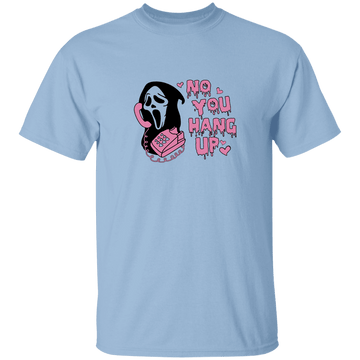 No You Hang Up T-Shirt