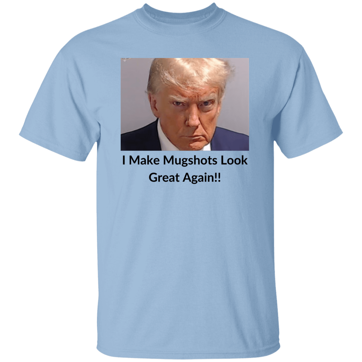 I Look Great In Mugshots T-Shirt