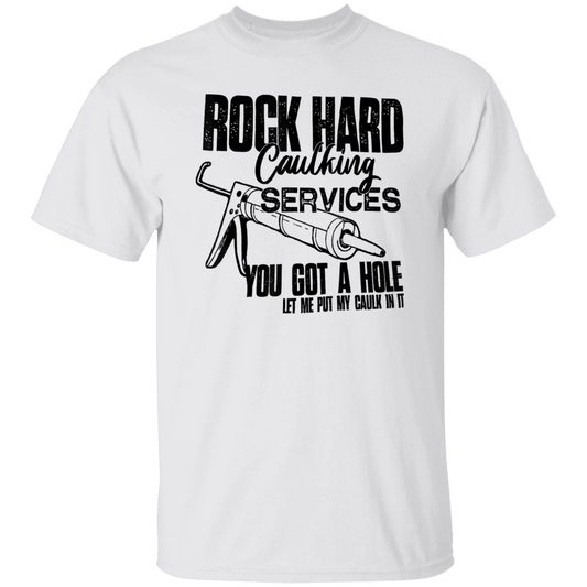Rock Hard Caulking Services...T-Shirt
