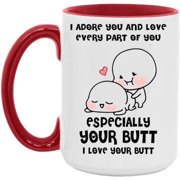 Especially Your Butt.. 11oz  Mug