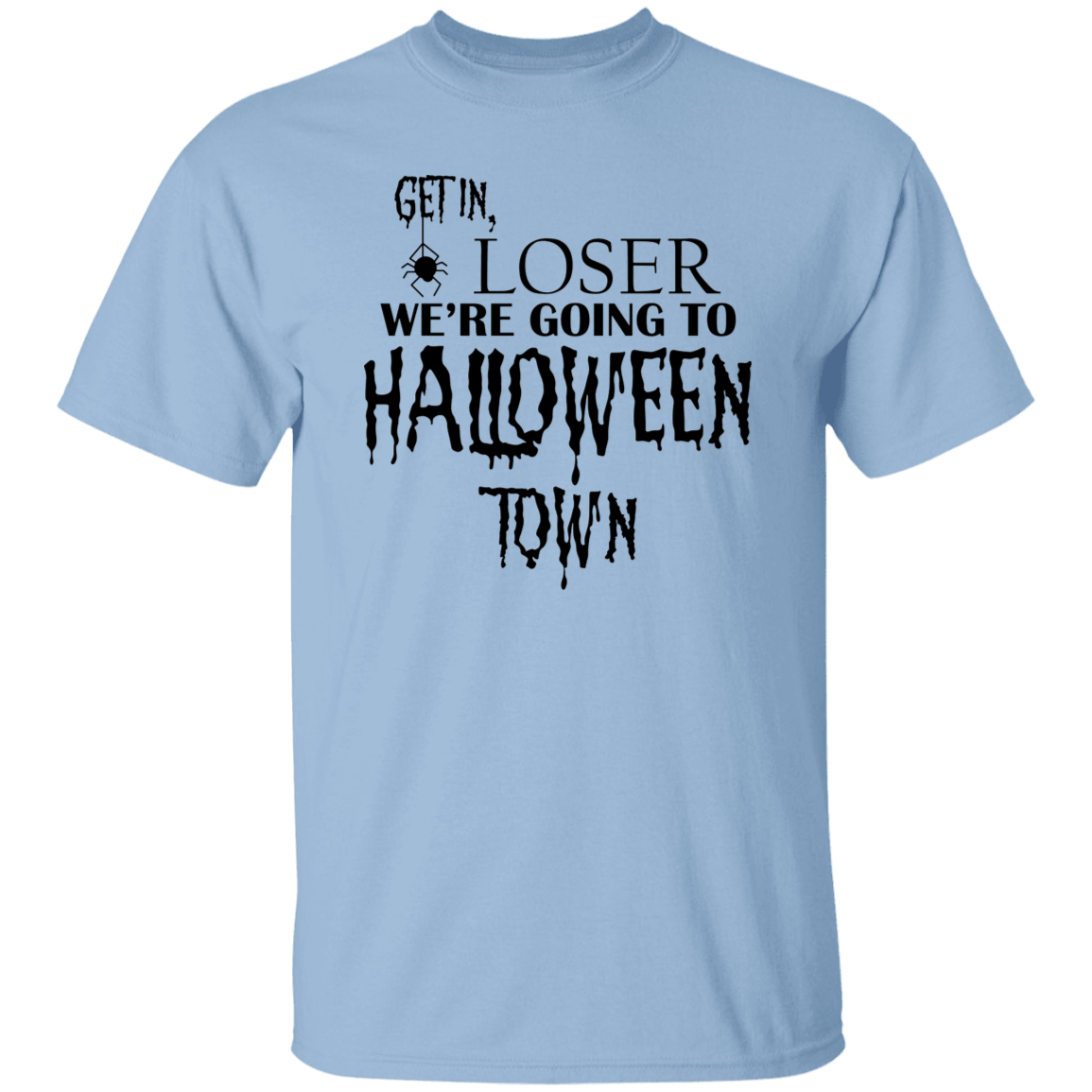 Get In Loser T-Shirt