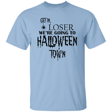 Get In Loser T-Shirt