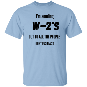 I'm Sending my W2's T-Shirt