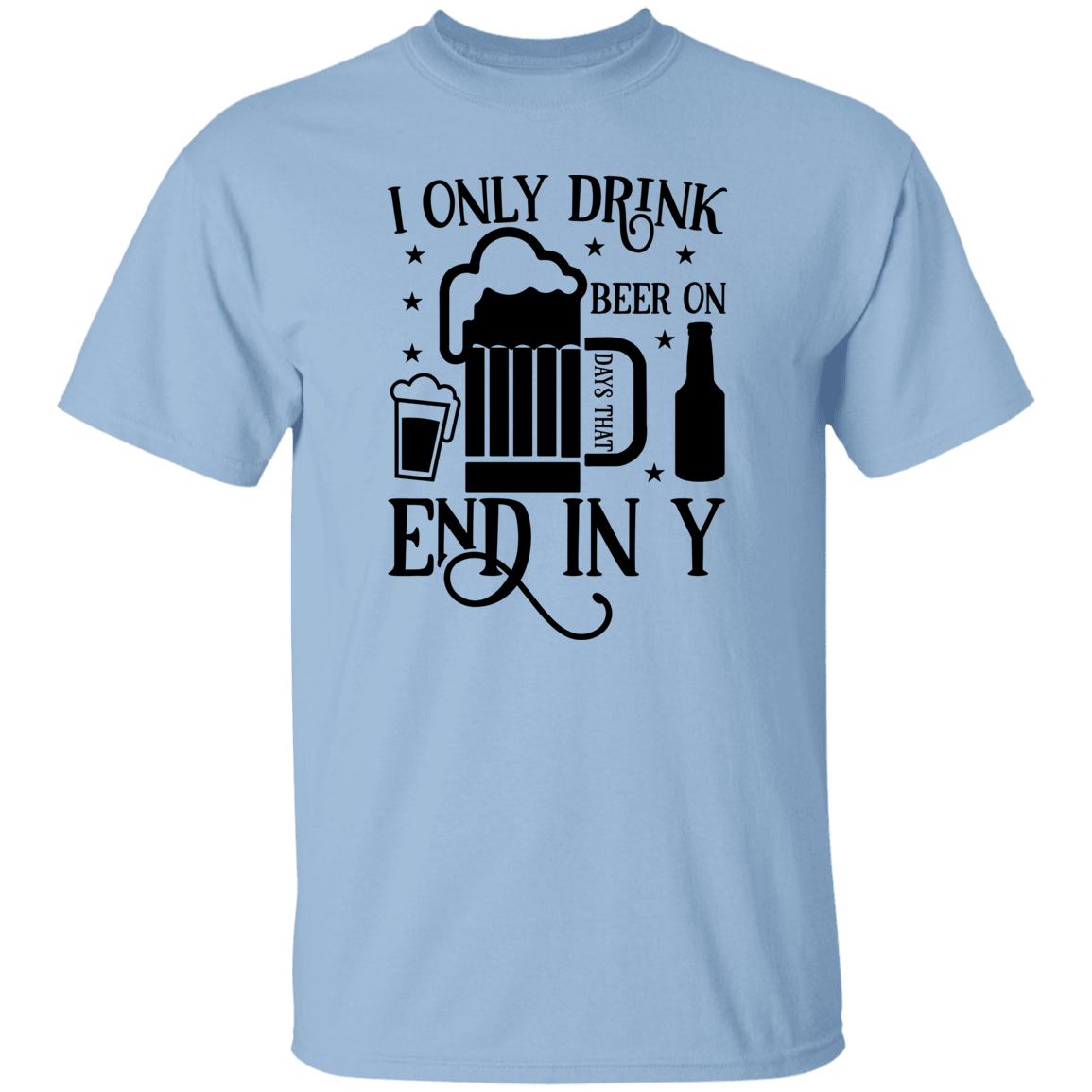 I Only Drink Beer T-Shirt