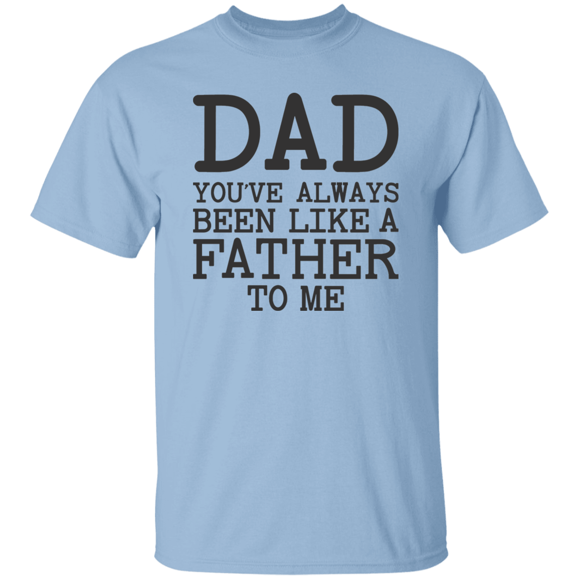 Dad You've Always T-Shirt