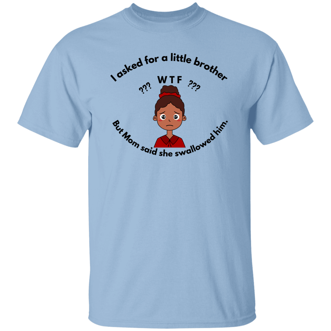 I asked for a Brother T-Shirt