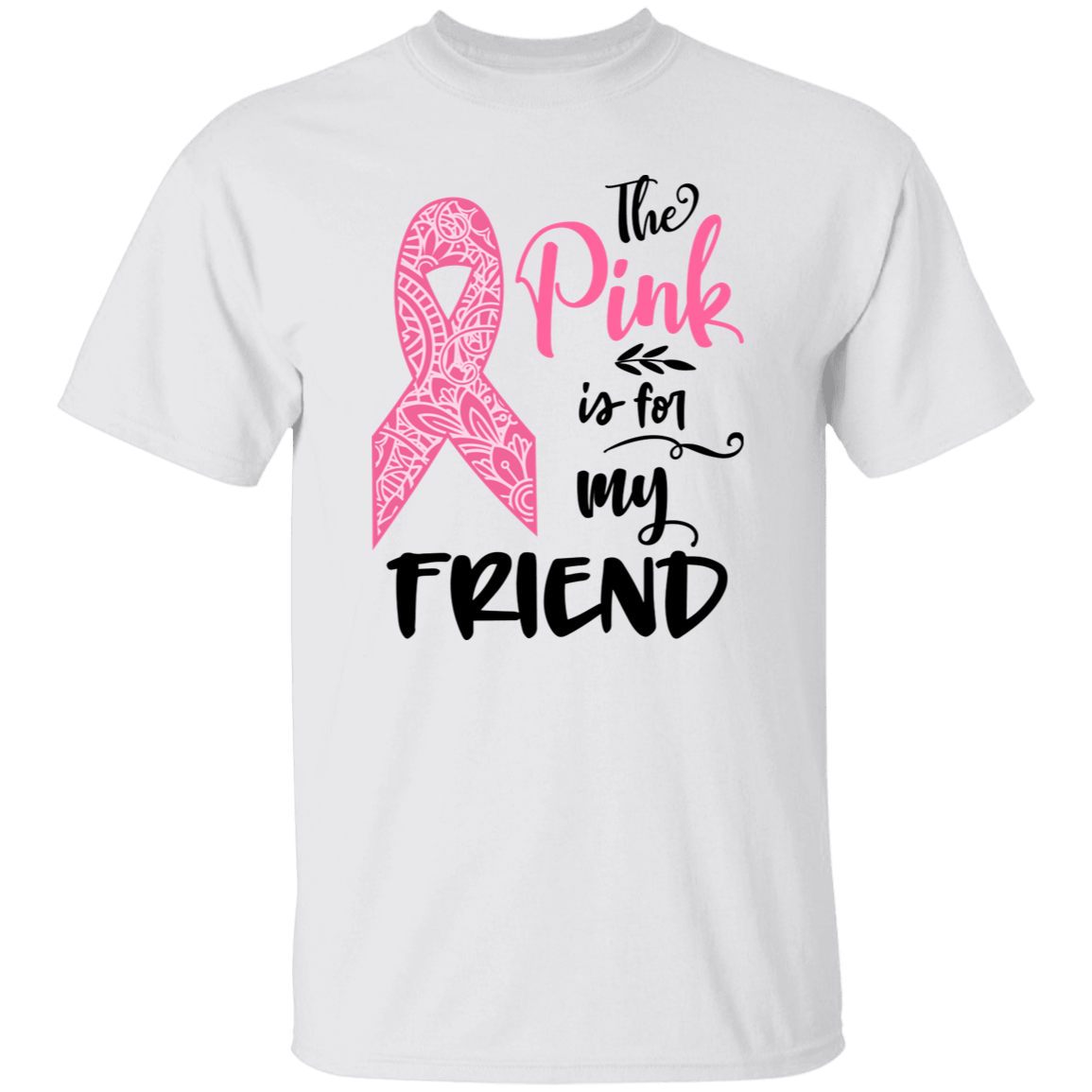 The pink is for my friend T-Shirt