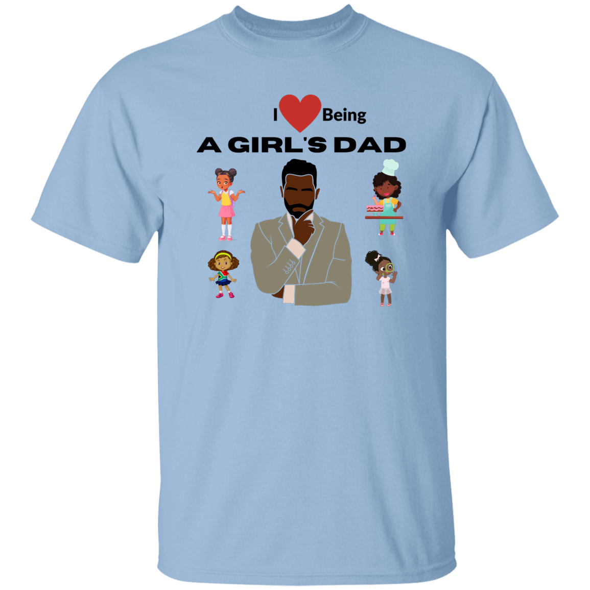 I Love Being A Girl's Dad T-Shirt