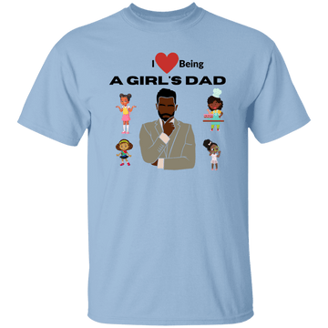 I Love Being A Girl's Dad T-Shirt