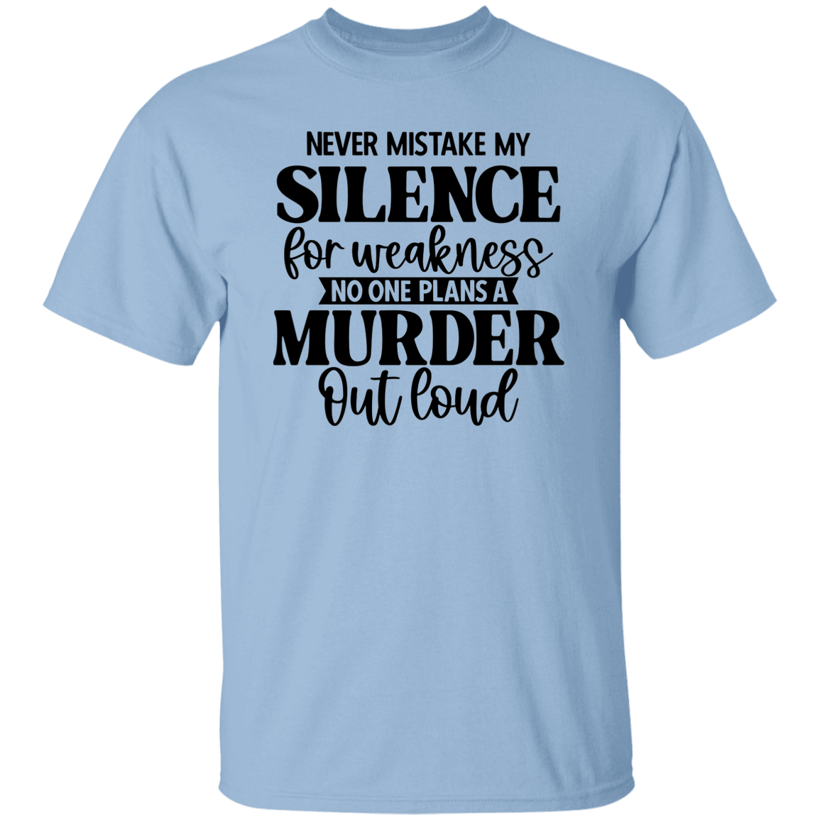 Never Mistake My Silence T-Shirt