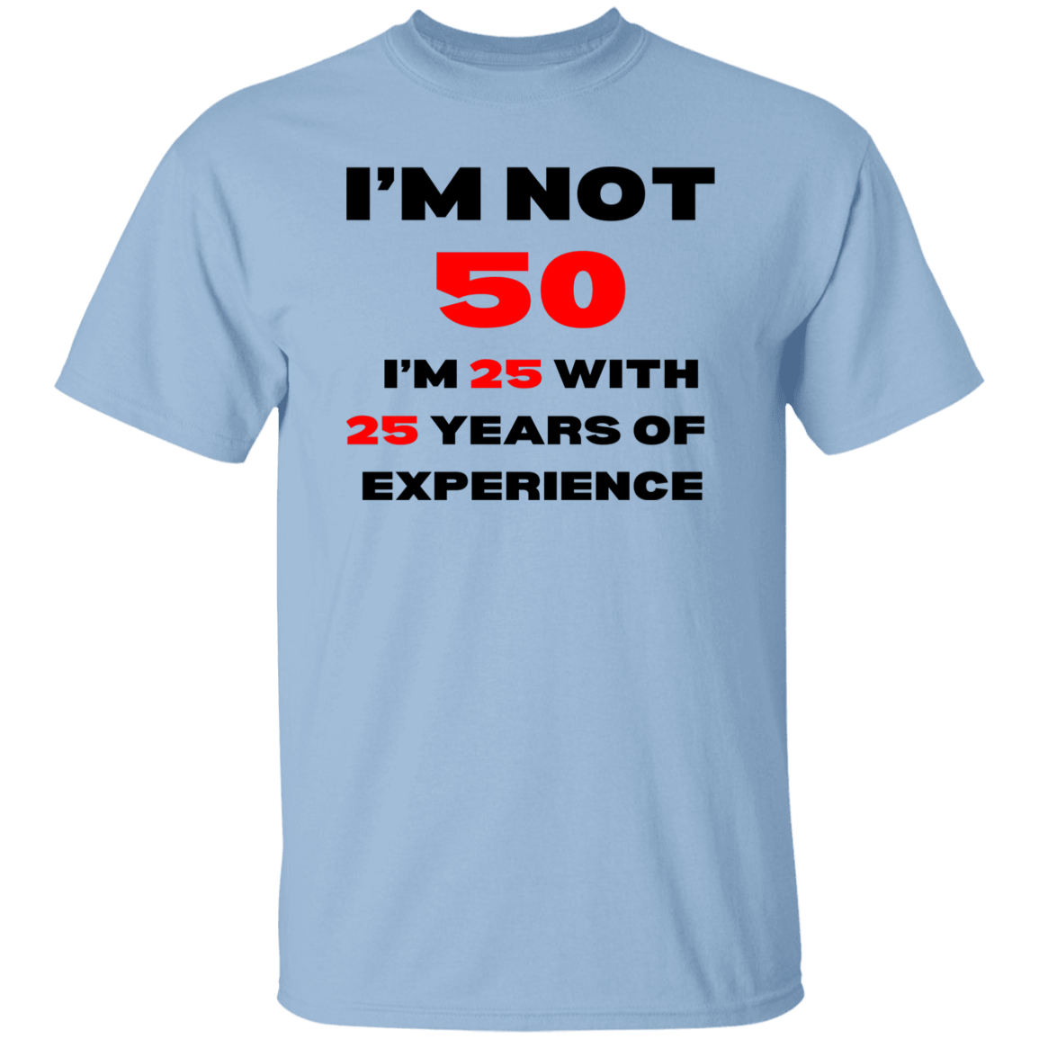 I'm Not 50 T-Shirt