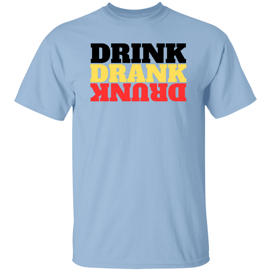 Drink, Drank, Drunk T-Shirt