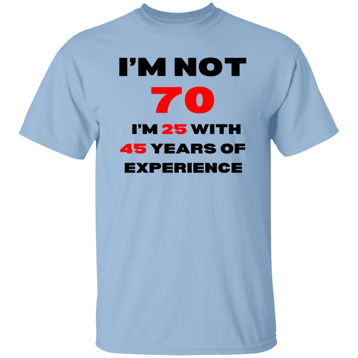 I'm Not 70 T-Shirt