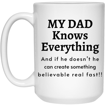 My Dad Knows Everything 15oz Mug