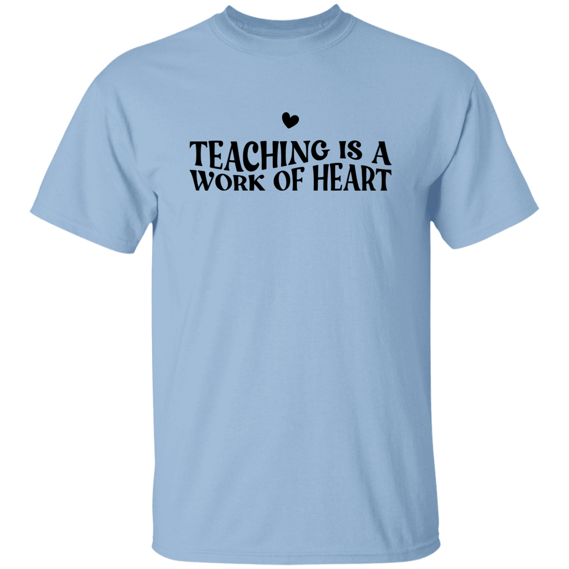 Teaching is a Work of Heart T-Shirt