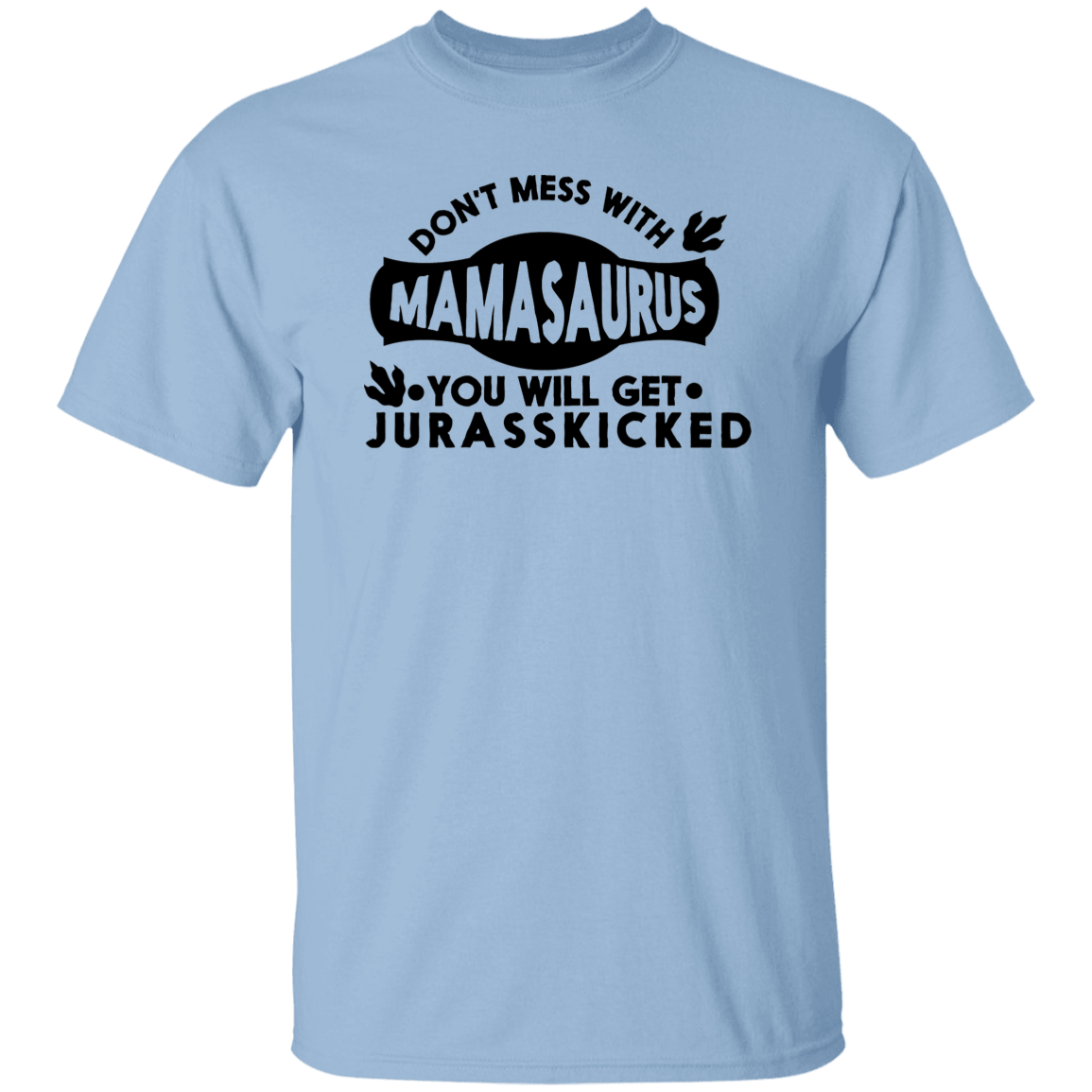 Don't mess with Mamasaurus T-Shirt