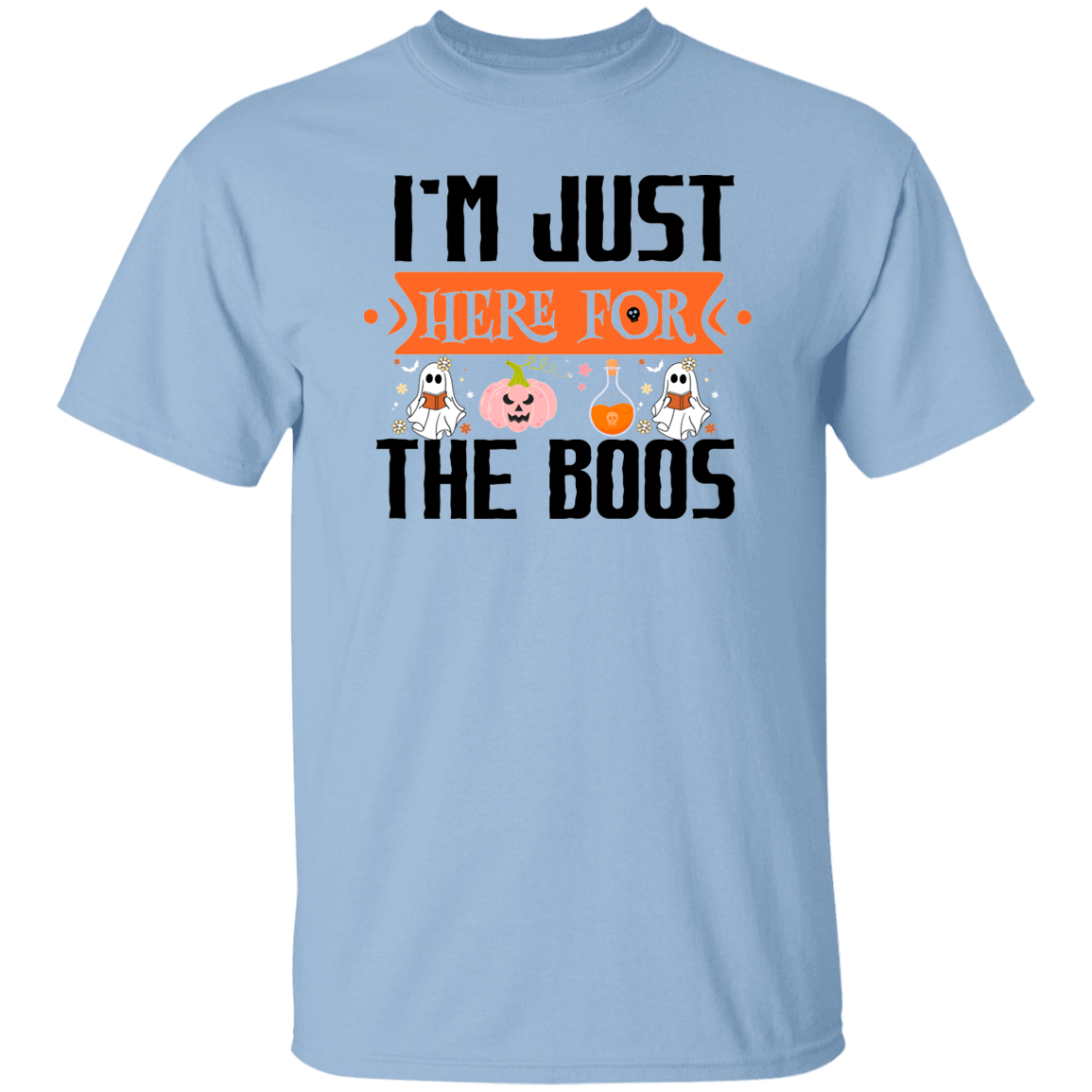 I'm Just Here For The Boos T-Shirt