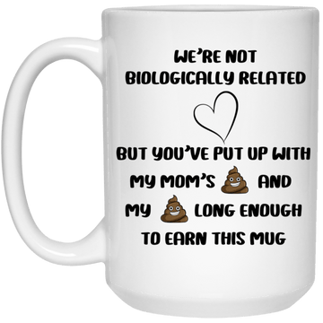 We're Not Biologically Related...15oz Mug