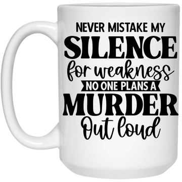 Never Mistake My Silence.... Mug