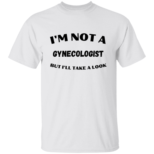 I'm Not A Gynecologist  T-Shirt