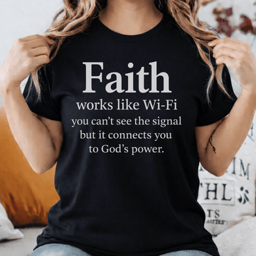 Faith works like Wi-Fi T-shirt