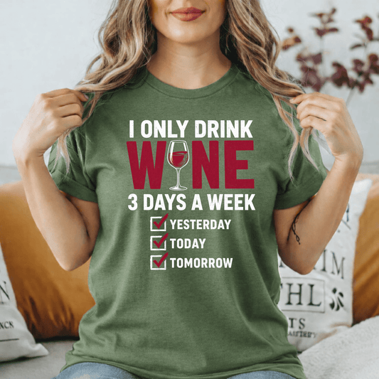 I Only Drink Wine Shirt – Funny Wine Lover Tee