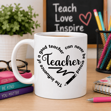 The Influence of a Good Teacher Can Never Be Erased Coffee Mug