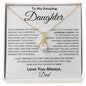 To My Amazing Daughter Love Always Dad- Alluring Beauty  Necklace