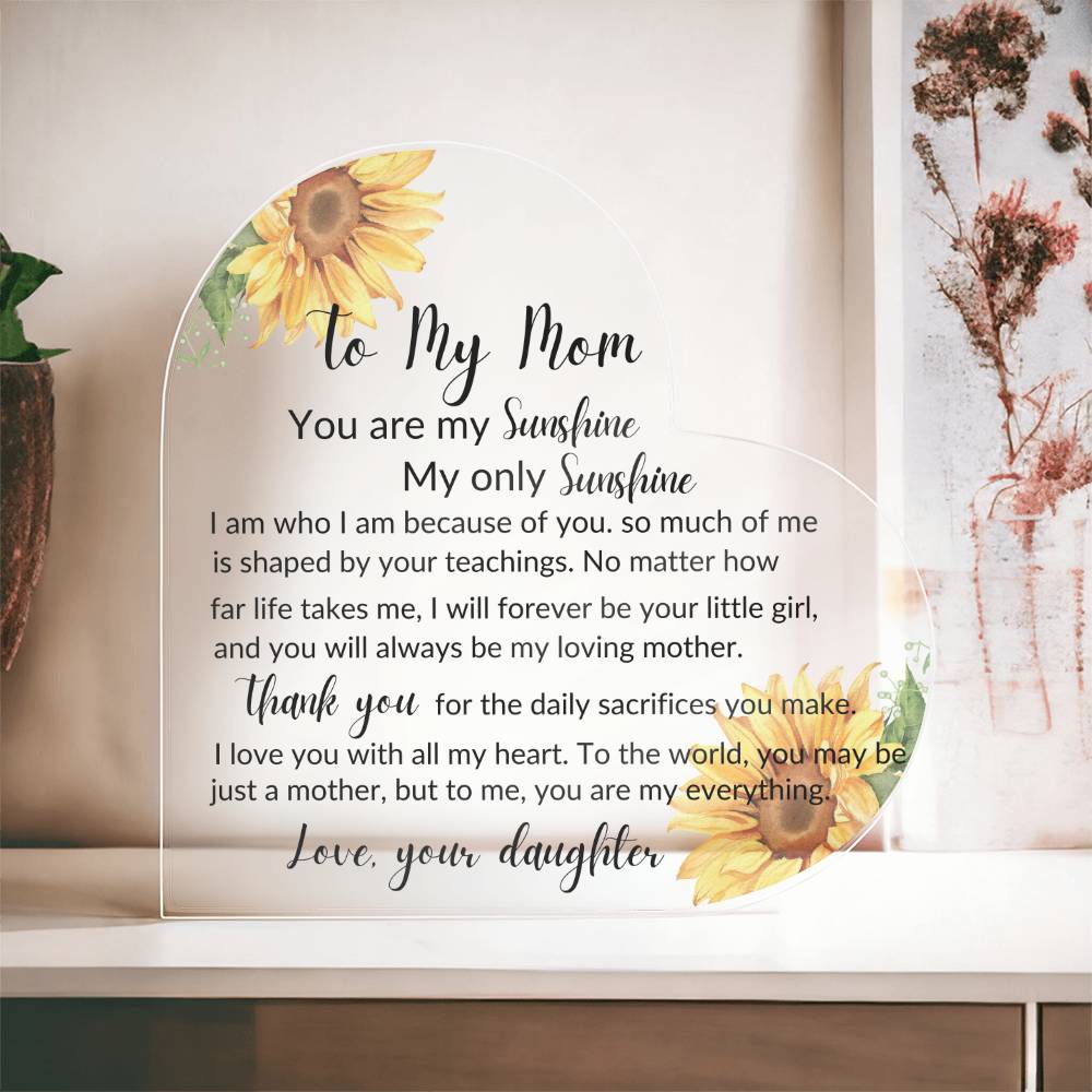 To My Mother  You are my Sunshine - Acrylic Heart Plaque