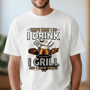 That’s What I Do – I Drink & I Grill T-Shirt