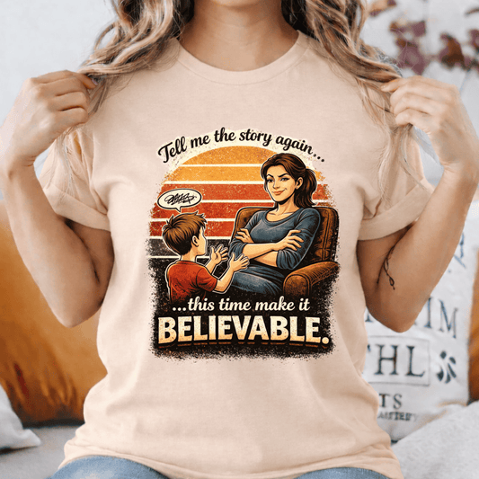 Tell Me the Story Again… Make It Believable