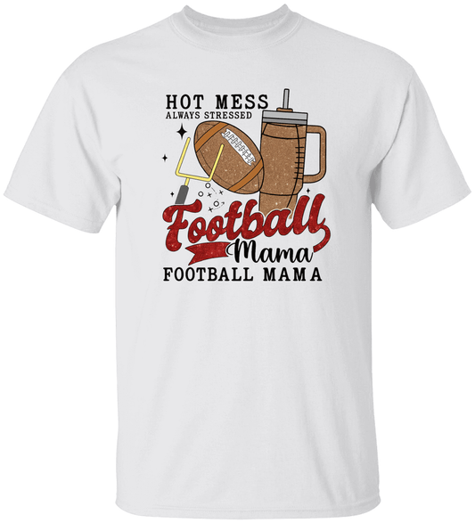 Hot Mess Always Stressed Football Mama Shirt
