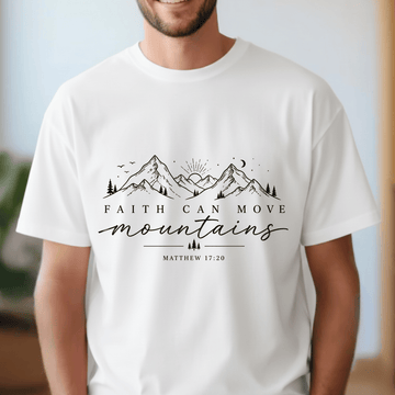 Faith Can move Mountains T-shirt