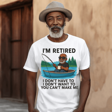 You Can't Make Me - Retirement Collection (African American male)