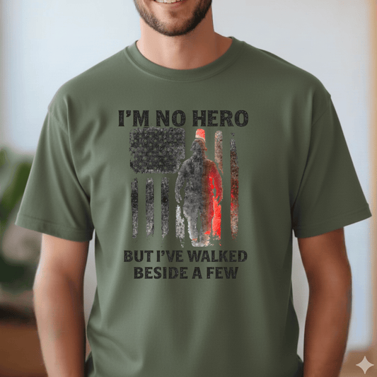 I'm No Hero but I've Walked Beside A Few (Firefighter)