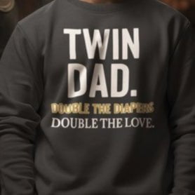 Twin Dad Double the Diapers