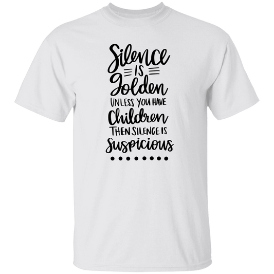 Silence is Suspicious.... T-Shirt