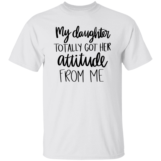 My Daughter totally... T-Shirt