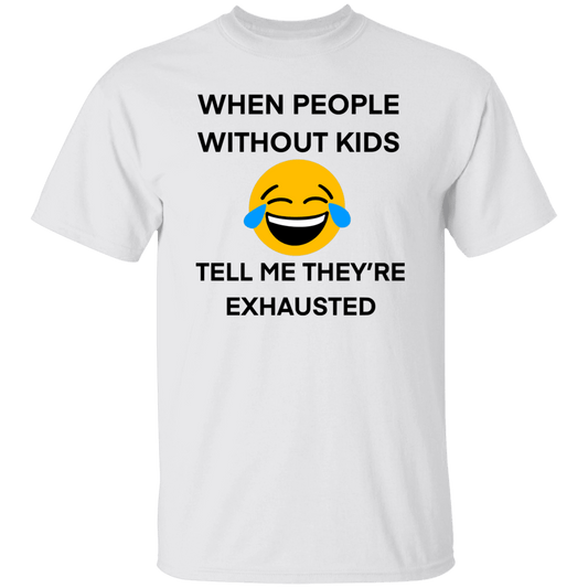 They're Exhausted T-Shirt
