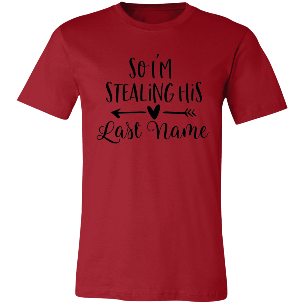 I'm Stealing His Last Name Unisex Jersey Short-Sleeve T-Shirt