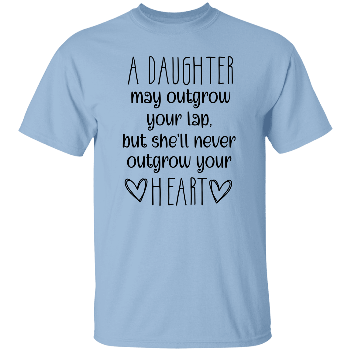 A Daughter may outgrow..... T-Shirt