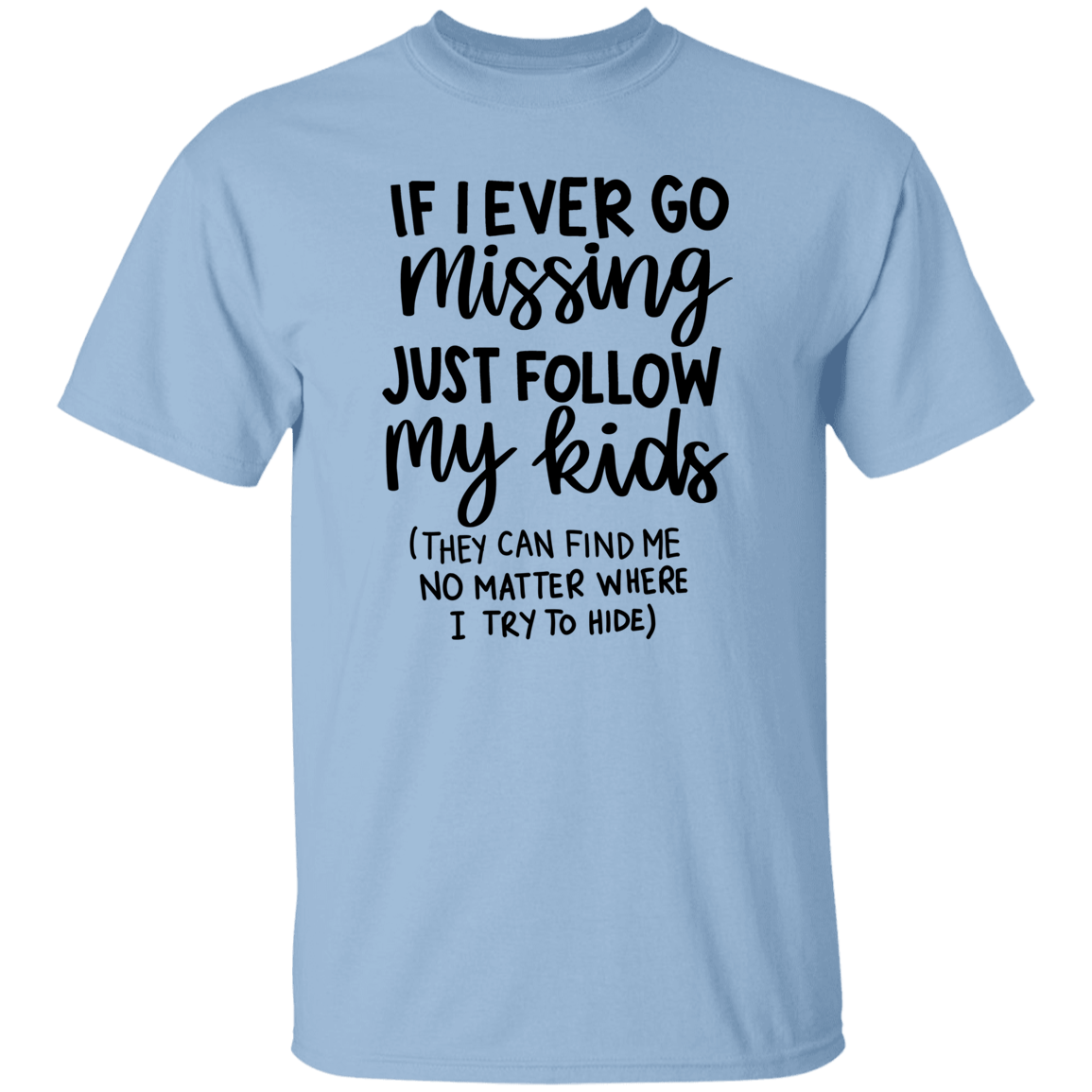 If I Go Missing...  T-Shirt