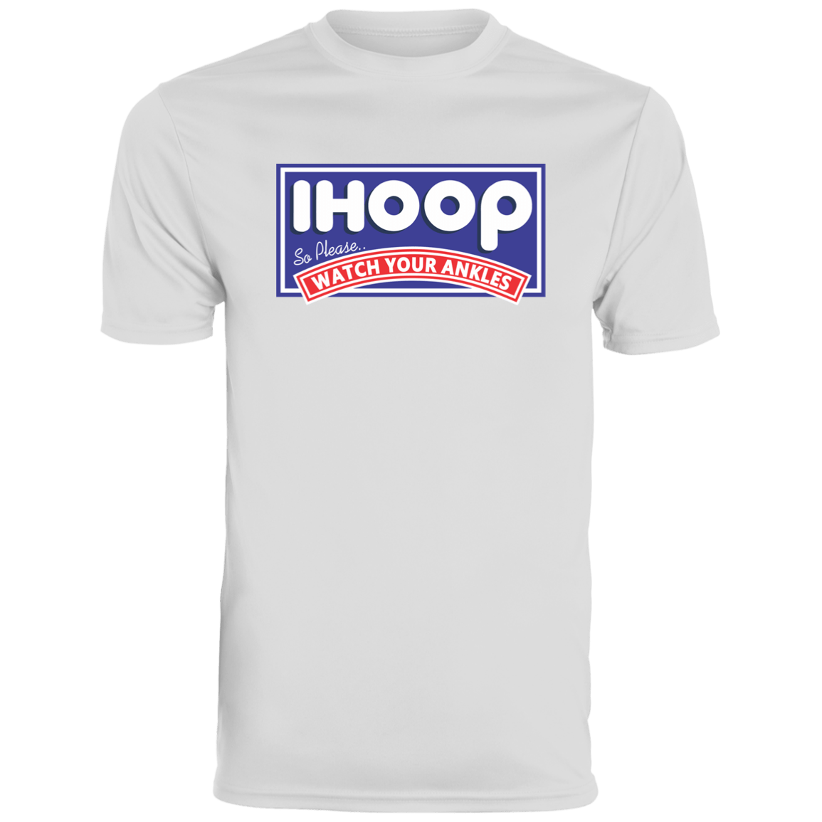 IHOOP Watch Your Ankles Moisture-Wicking Tee