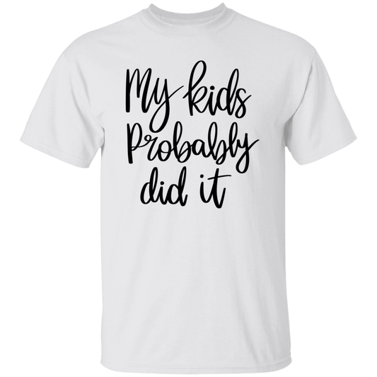 My Kids Did It T-Shirt