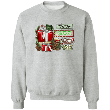 It's the Presents for Me Crewneck Pullover Sweatshirt