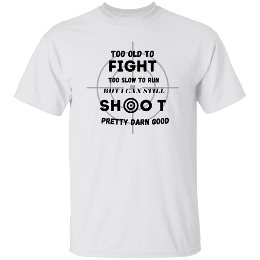 TOO OLD. TO FIGHT.....T-Shirt