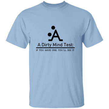 A Dirty Mind Test...... T-Shirt